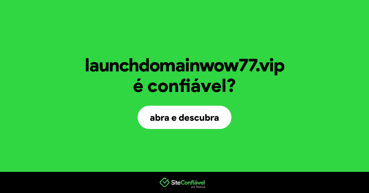 O site launchdomainwow77.vip é confiável?