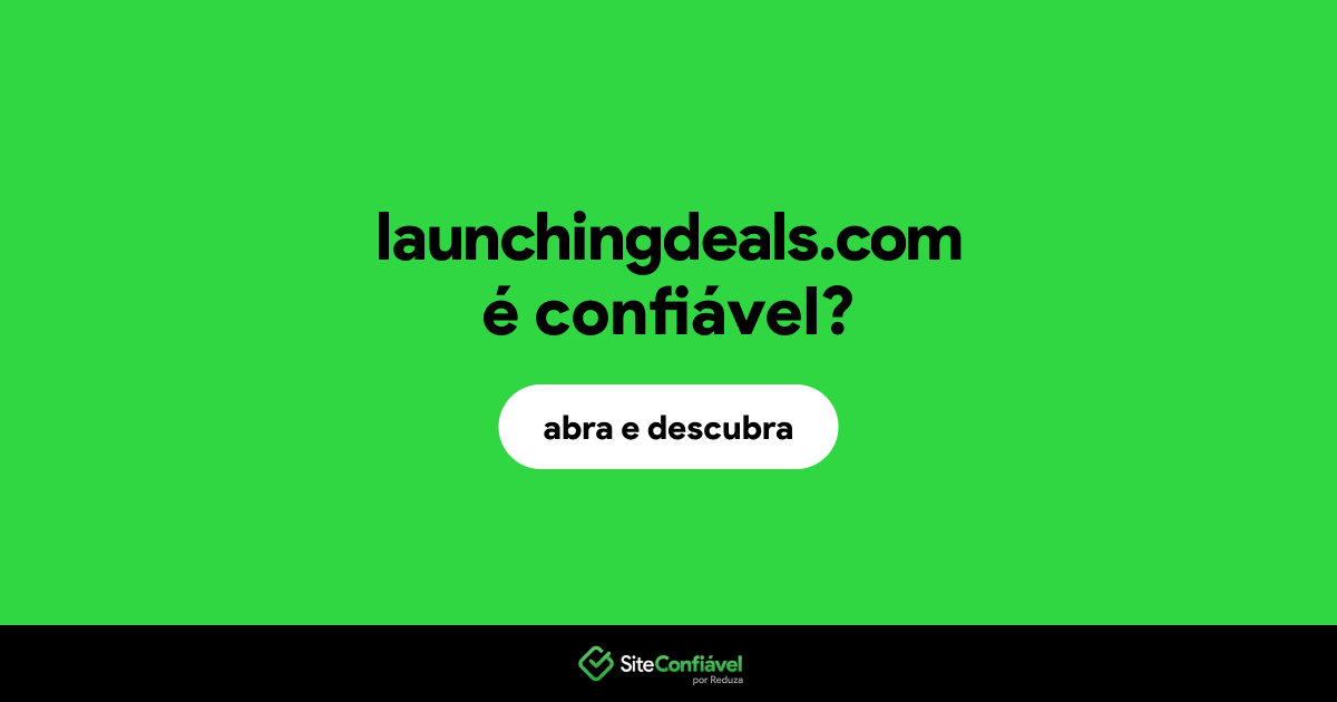 O site launchingdeals.com é confiável?