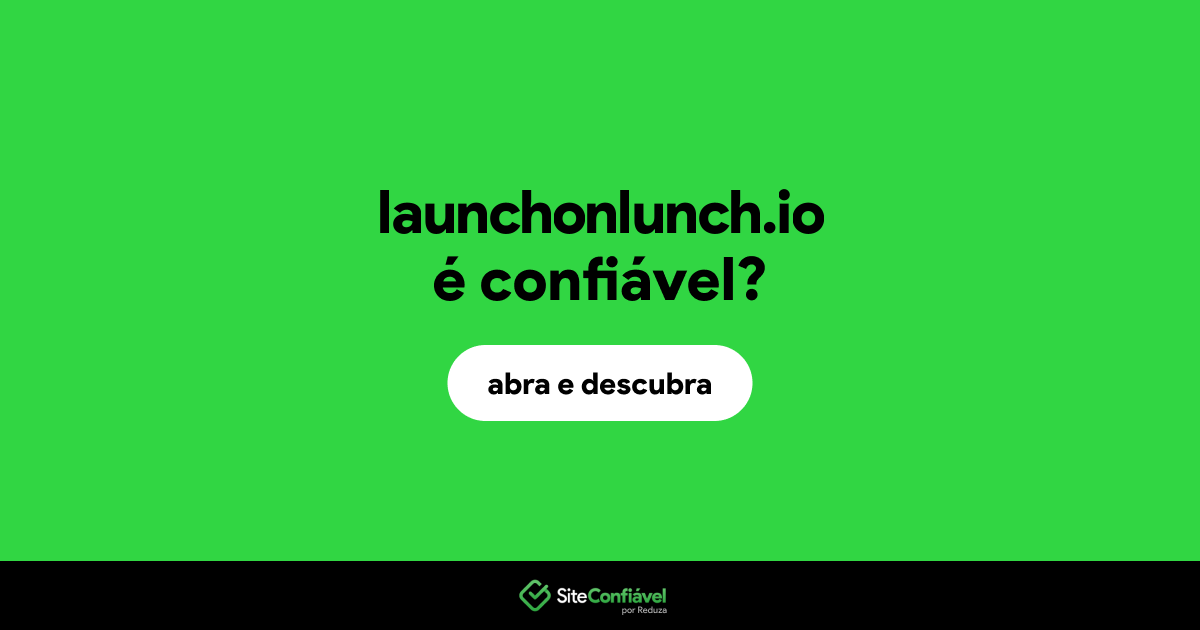 O site launchonlunch.io é confiável?
