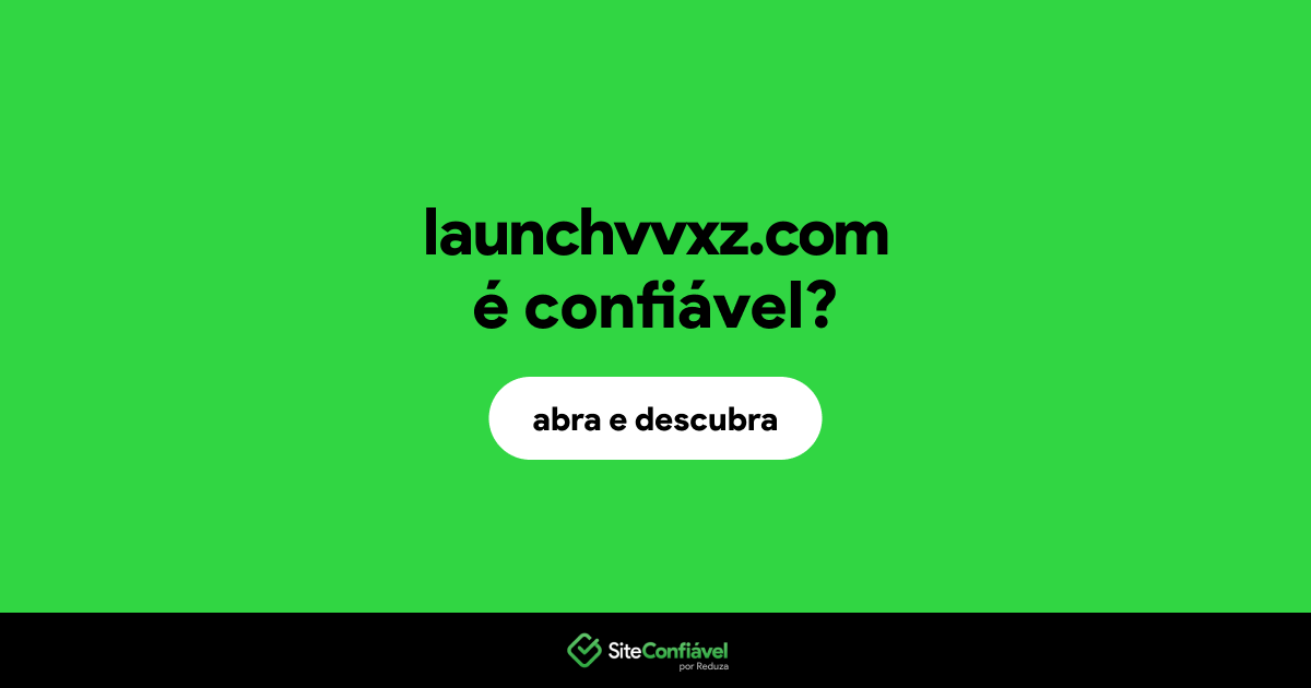 O site launchvvxz.com é confiável?