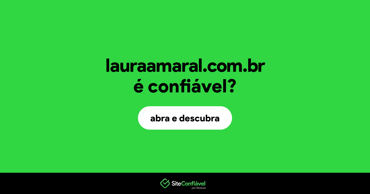 O site lauraamaral.com.br é confiável?