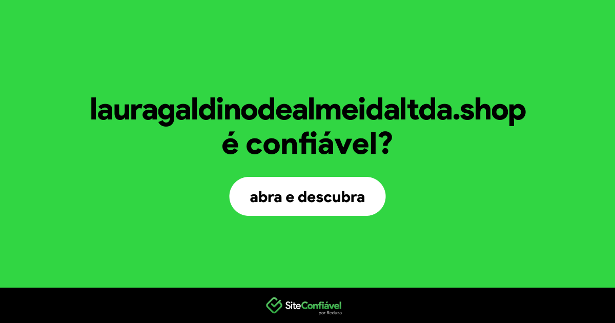 O site lauragaldinodealmeidaltda.shop é confiável?