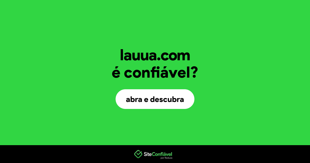 O site lauua.com é confiável?