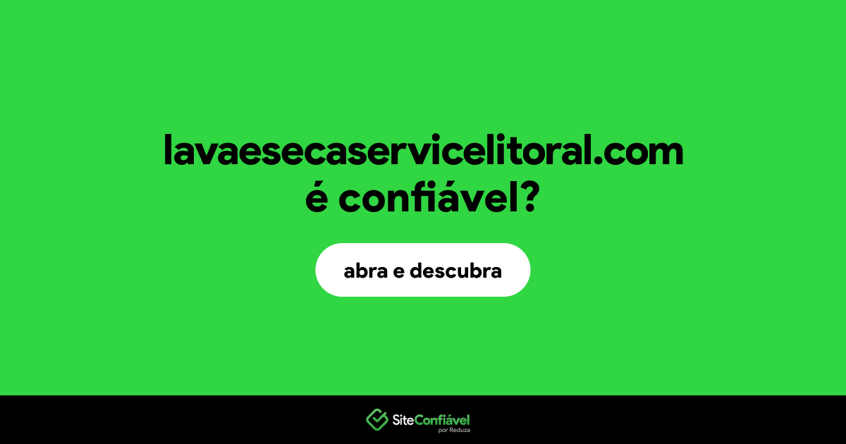 O site lavaesecaservicelitoral.com é confiável?