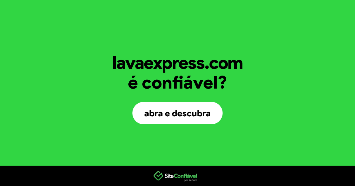 O site lavaexpress.com é confiável?