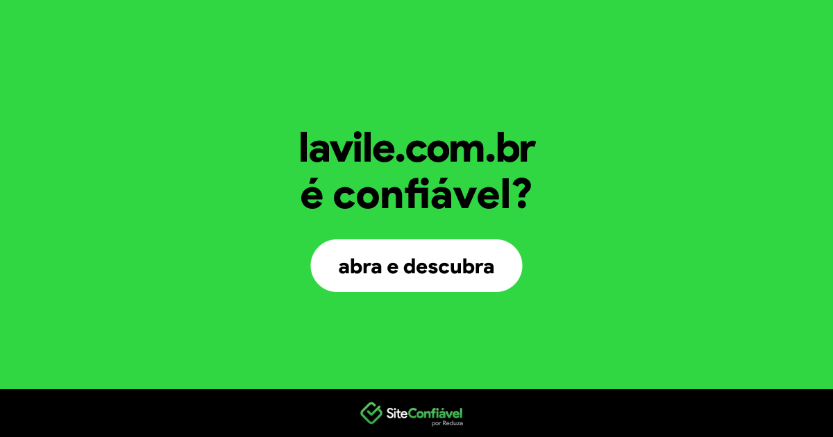 O site lavile.com.br é confiável?