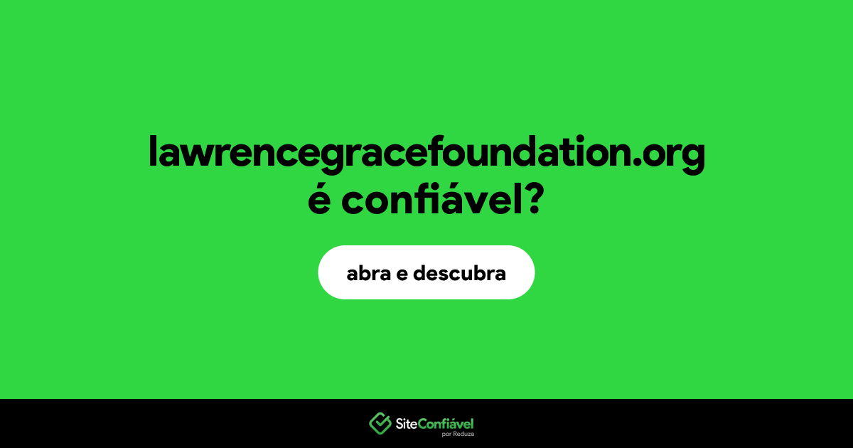 O site lawrencegracefoundation.org é confiável?