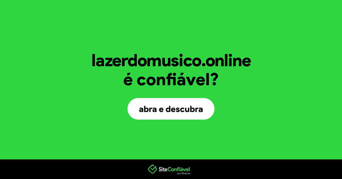 O site lazerdomusico.online é confiável?