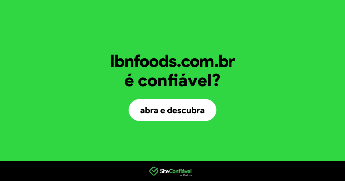 O site lbnfoods.com.br é confiável?