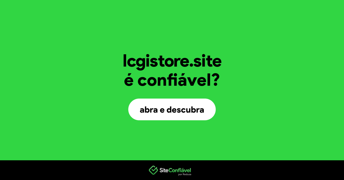 O site lcgistore.site é confiável?