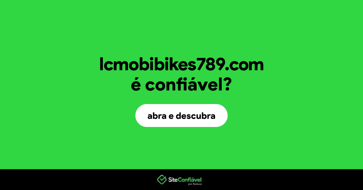 O site lcmobibikes789.com é confiável?