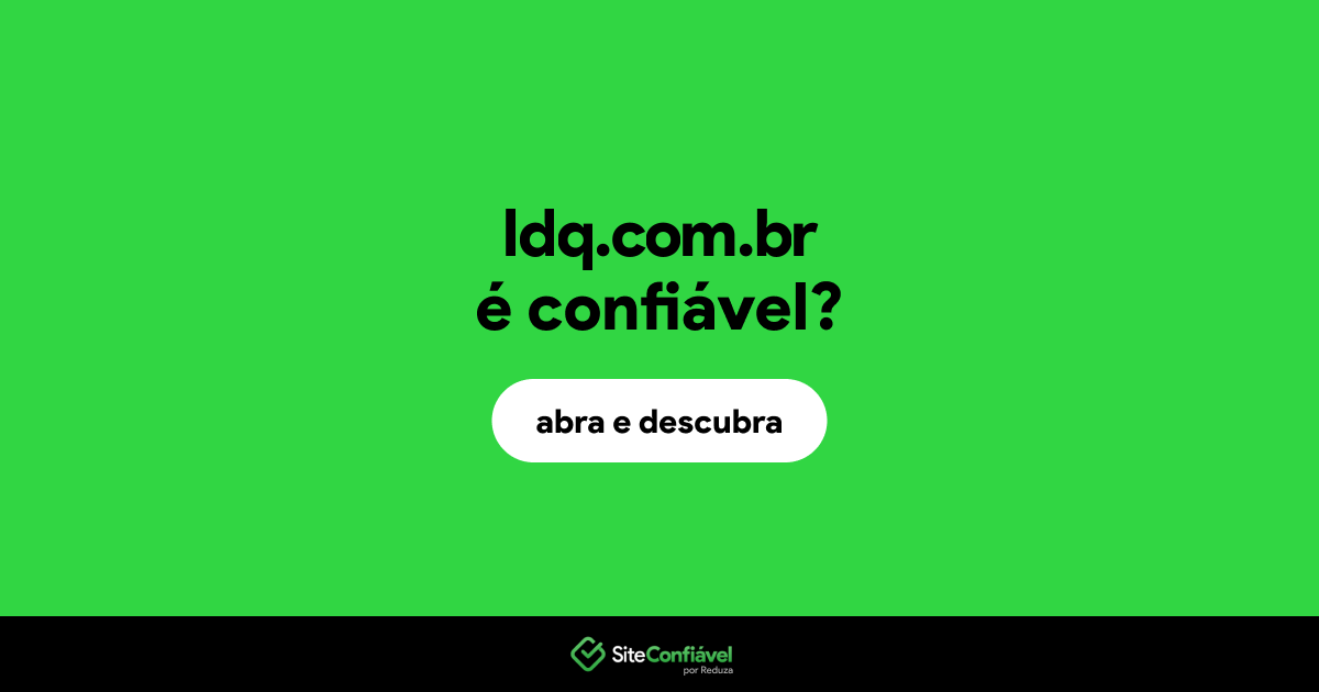 O site ldq.com.br é confiável?