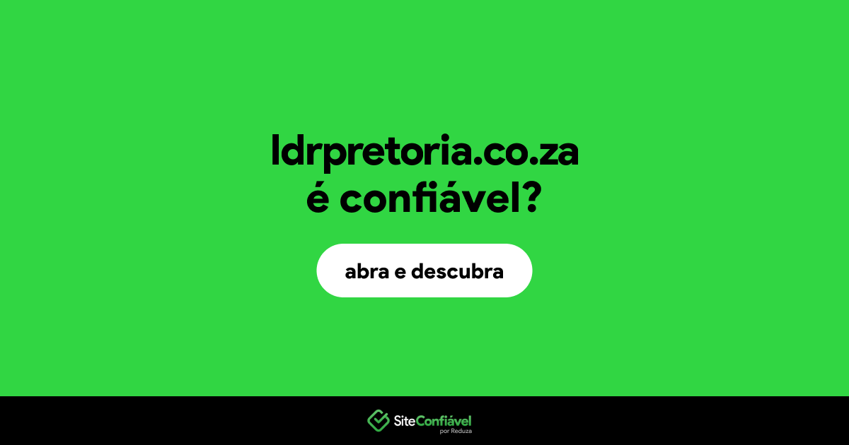 O site ldrpretoria.co.za é confiável?