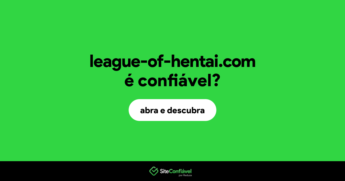O site league-of-hentai.com é confiável?