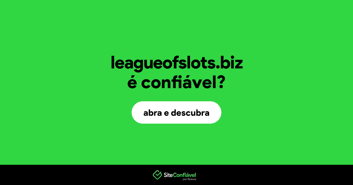 O site leagueofslots.biz é confiável?