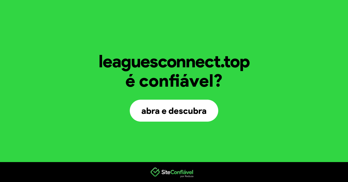 O site leaguesconnect.top é confiável?
