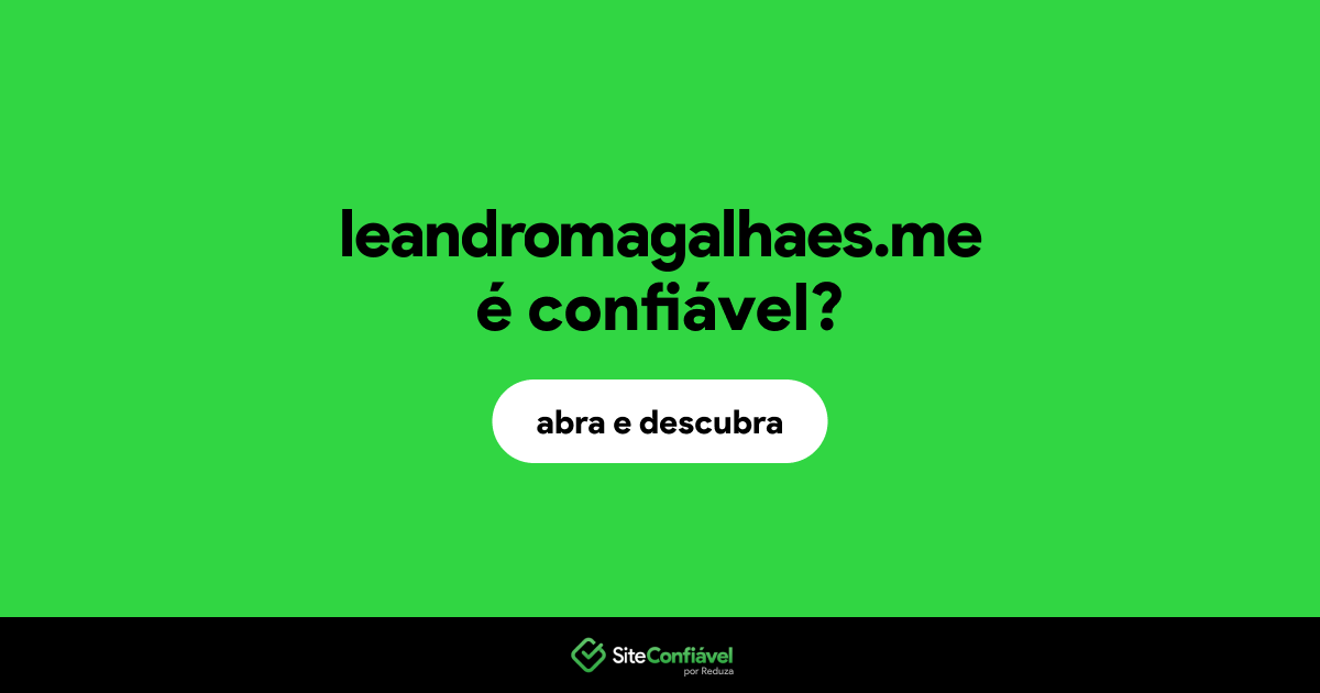 O site leandromagalhaes.me é confiável?
