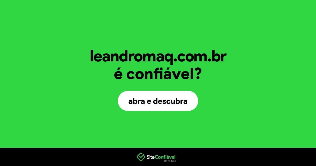 O site leandromaq.com.br é confiável?