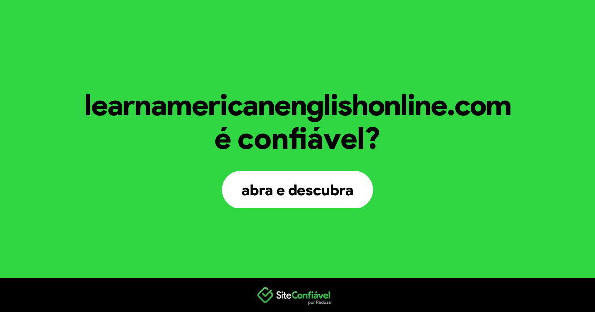 O site learnamericanenglishonline.com é confiável?