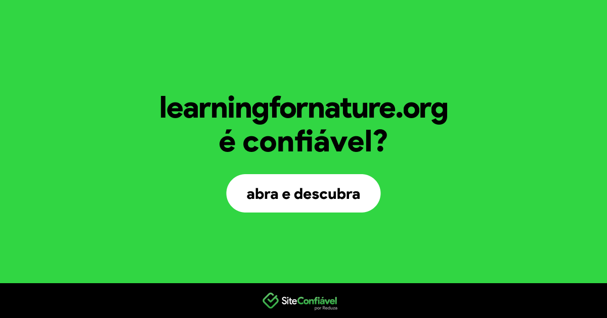 O site learningfornature.org é confiável?