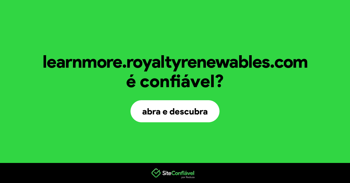 O site learnmore.royaltyrenewables.com é confiável?