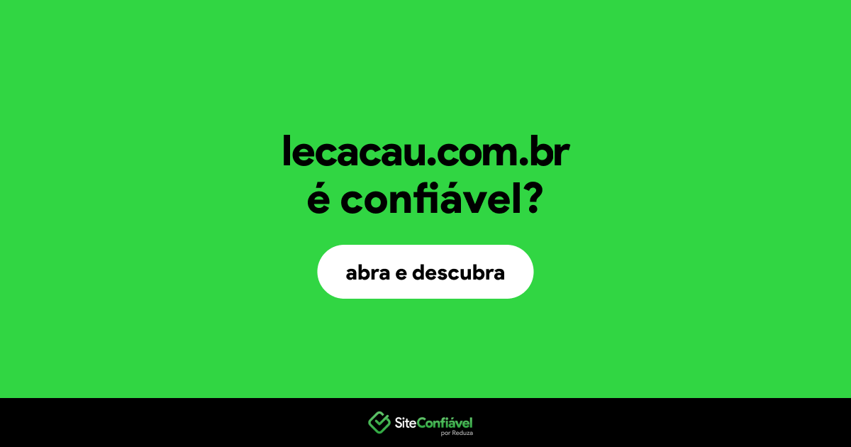 O site lecacau.com.br é confiável?