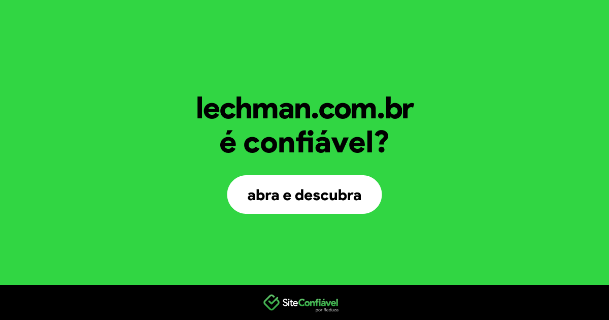 O site lechman.com.br é confiável?