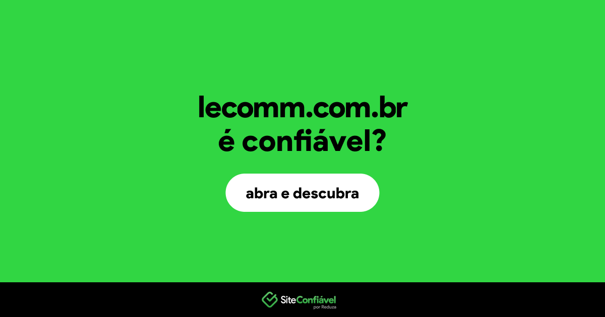 O site lecomm.com.br é confiável?