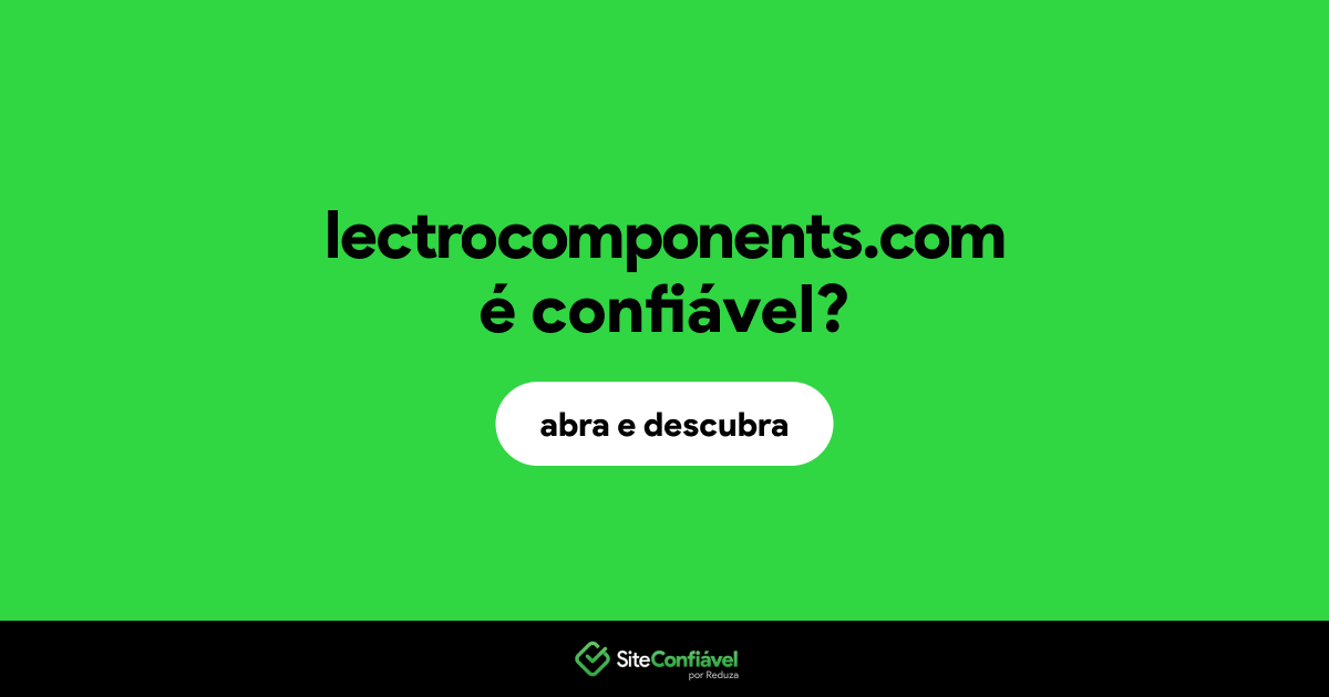 O site lectrocomponents.com é confiável?