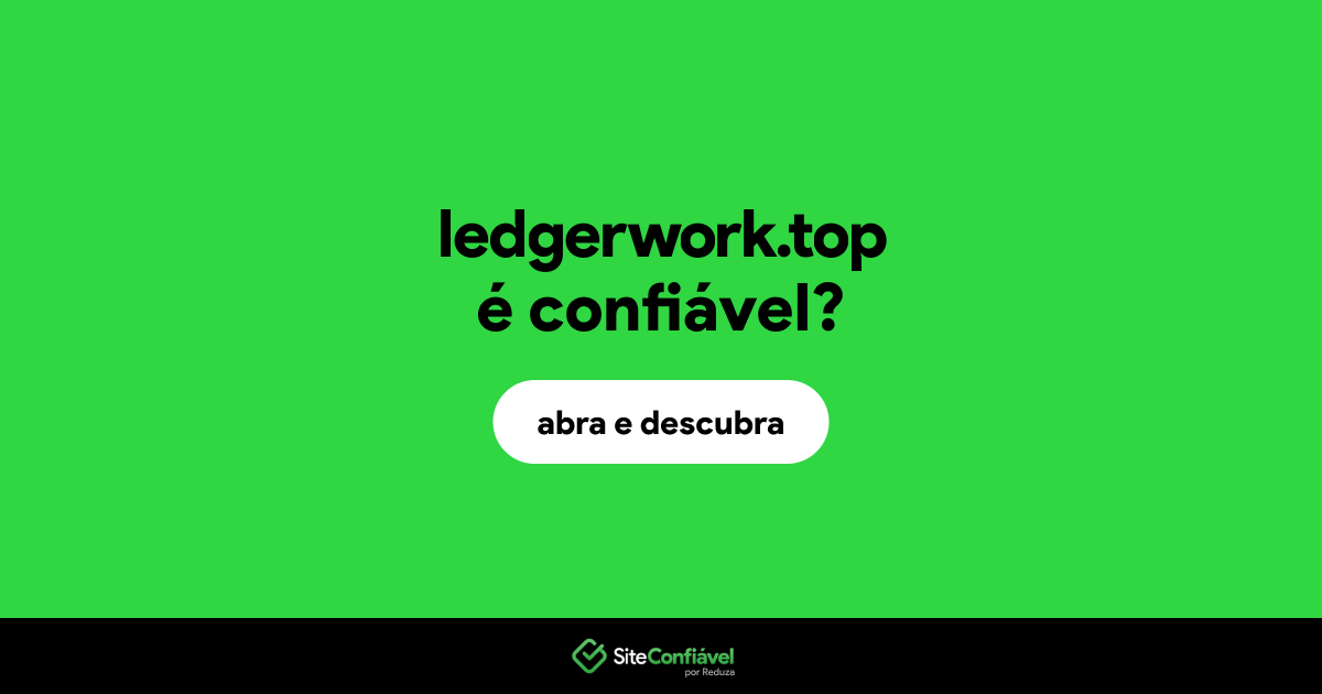O site ledgerwork.top é confiável?