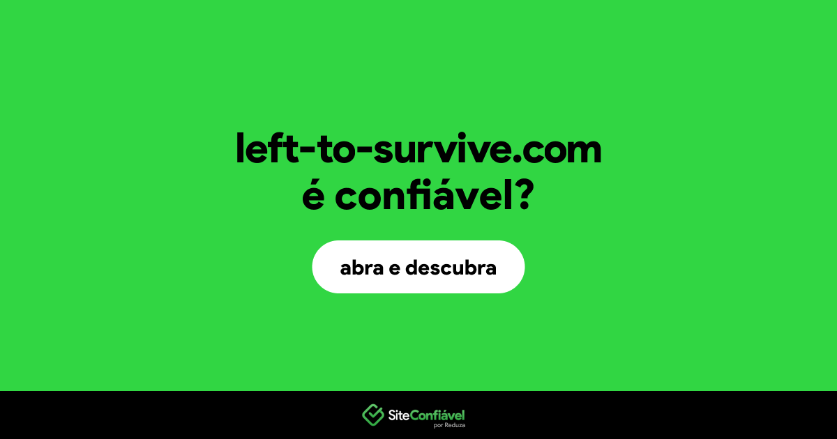 O site left-to-survive.com é confiável?
