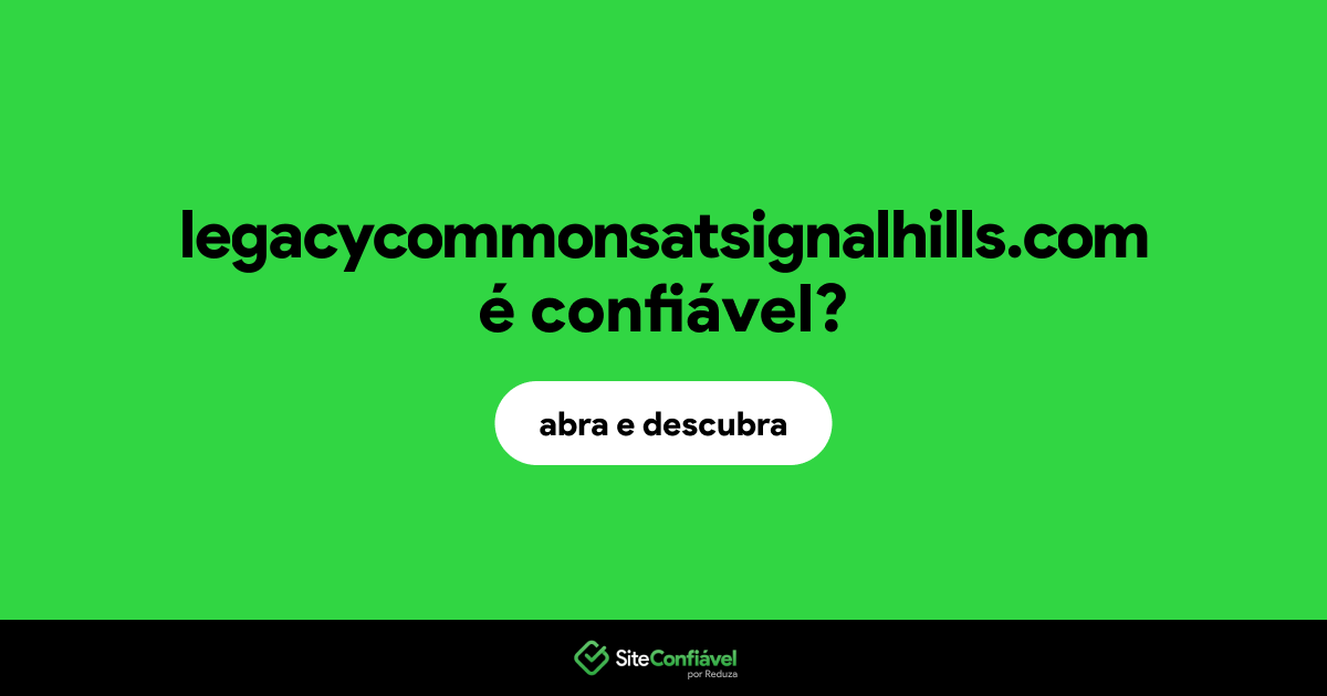 O site legacycommonsatsignalhills.com é confiável?