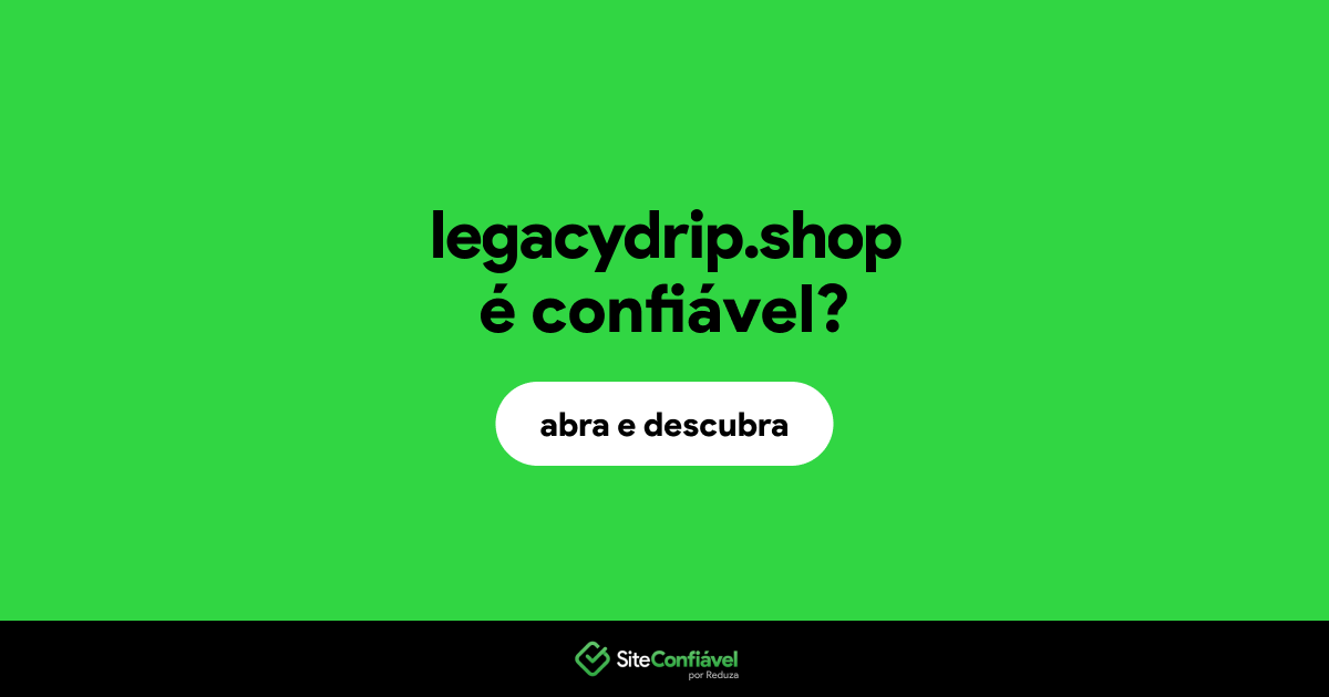 O site legacydrip.shop é confiável?