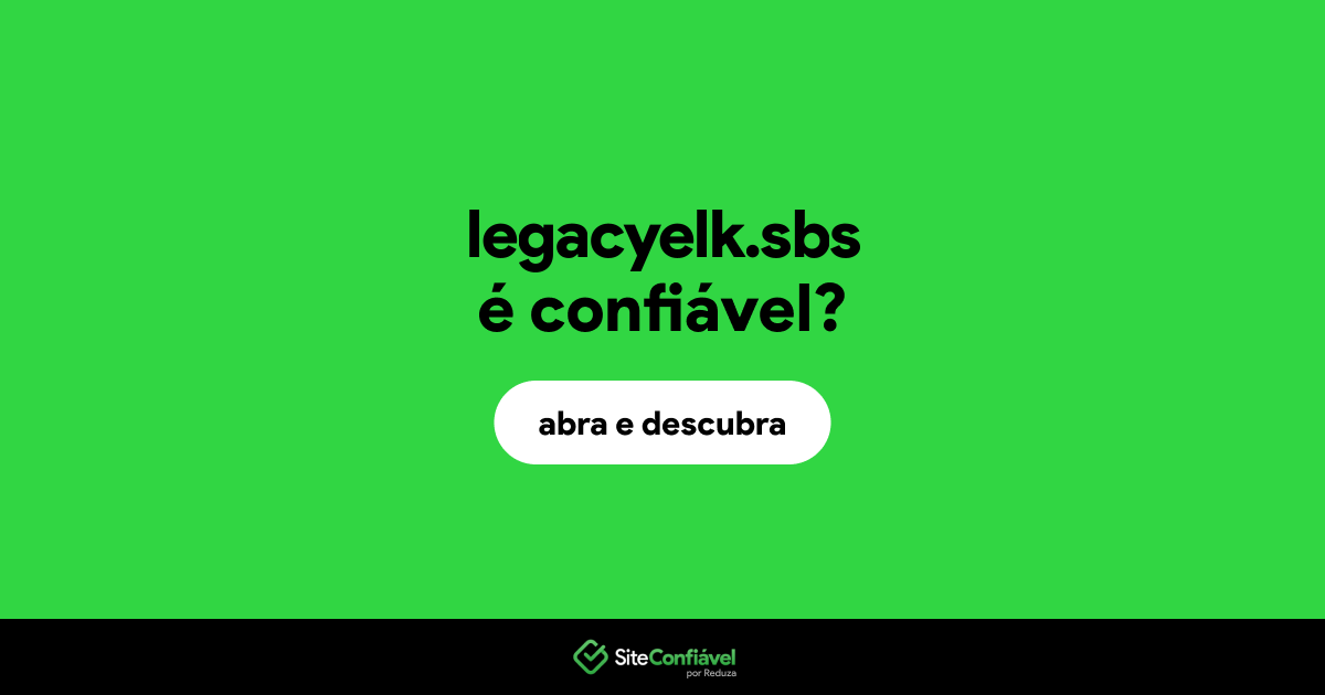 O site legacyelk.sbs é confiável?