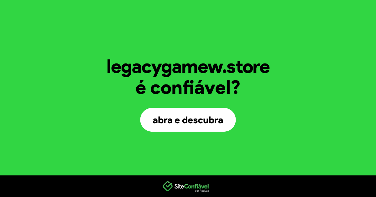 O site legacygamew.store é confiável?