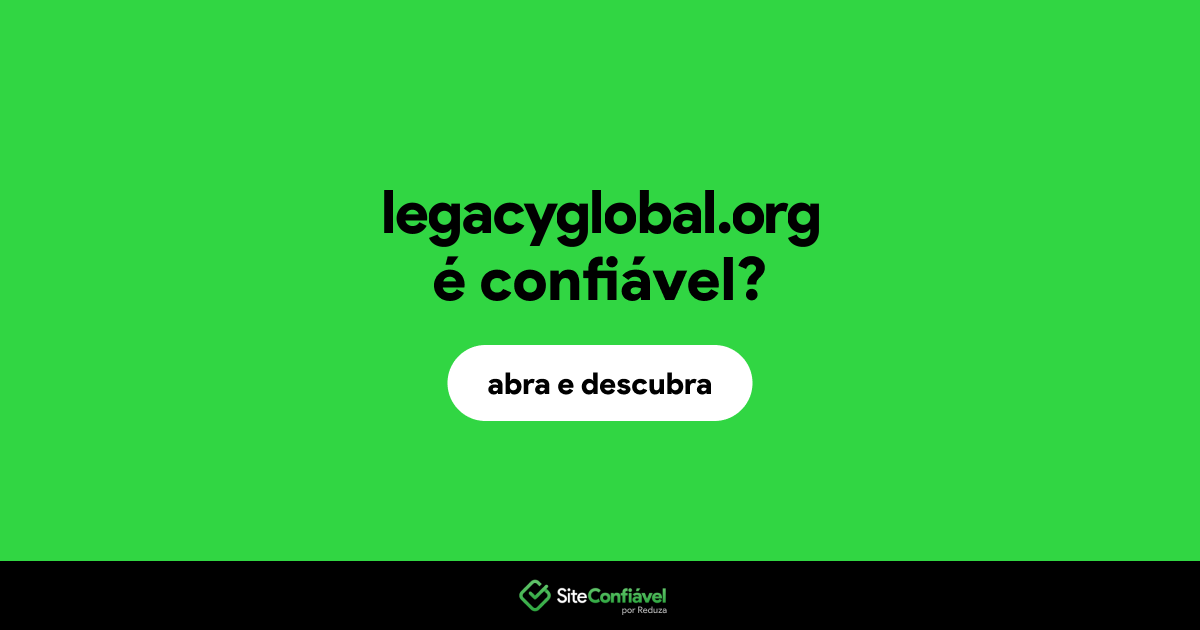 O site legacyglobal.org é confiável?