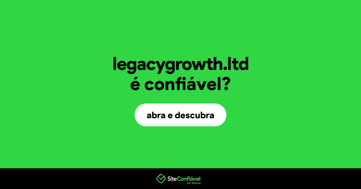 O site legacygrowth.ltd é confiável?