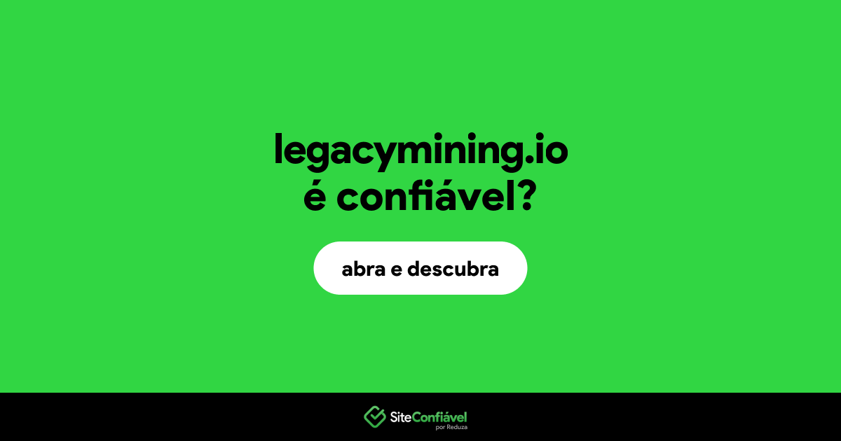 O site legacymining.io é confiável?