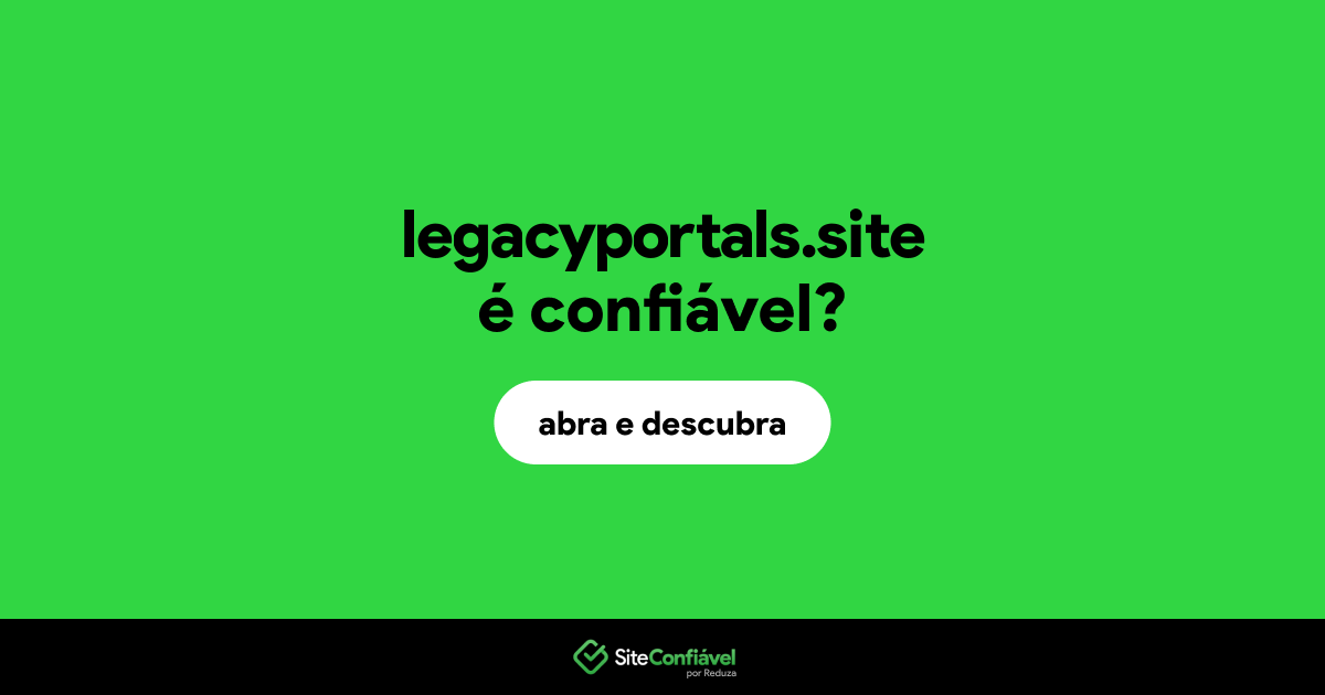 O site legacyportals.site é confiável?