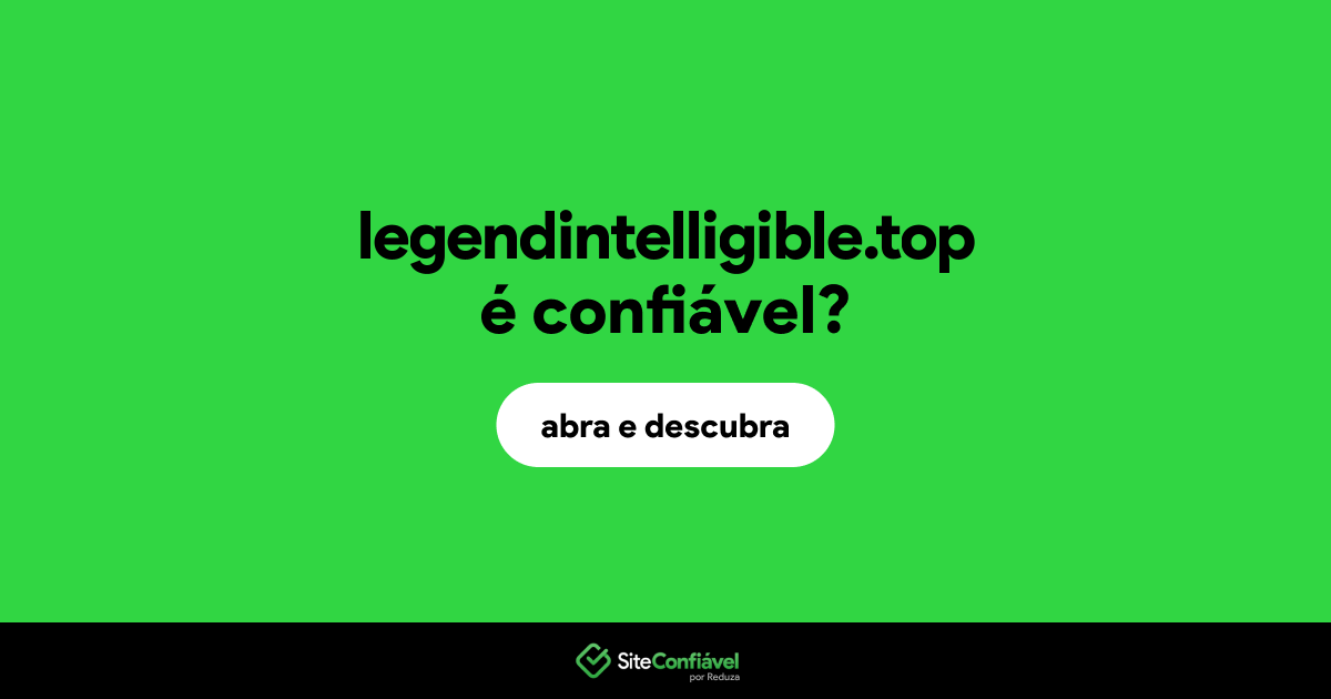 O site legendintelligible.top é confiável?