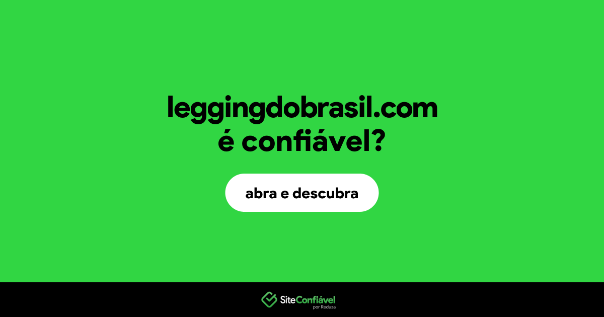 O site leggingdobrasil.com é confiável?