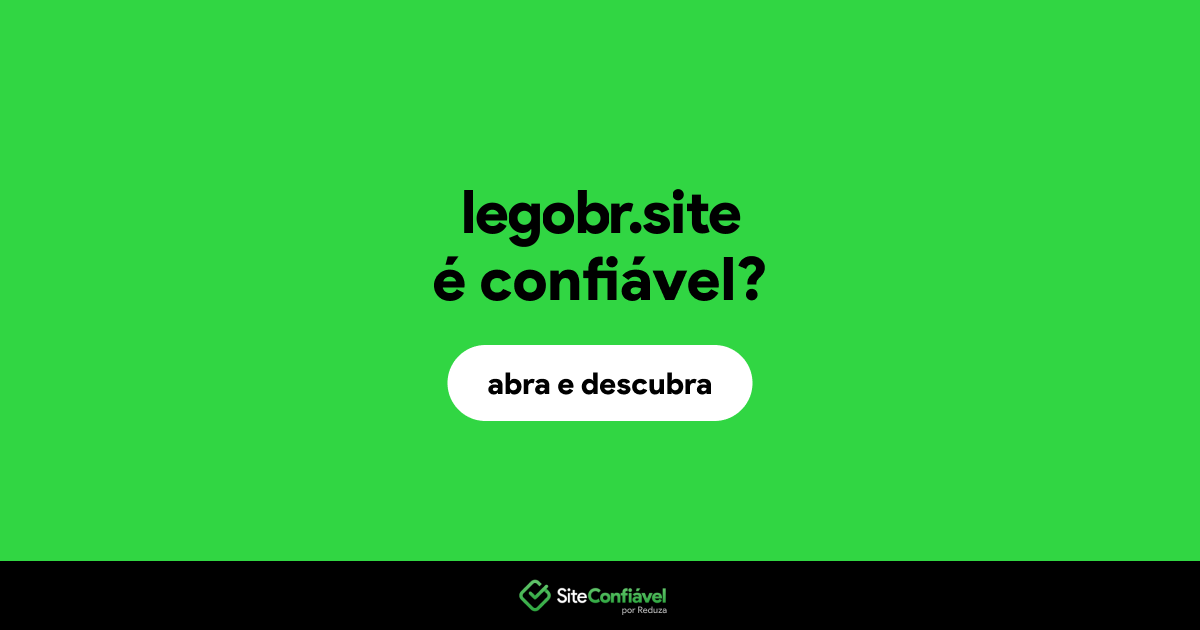 O site legobr.site é confiável?