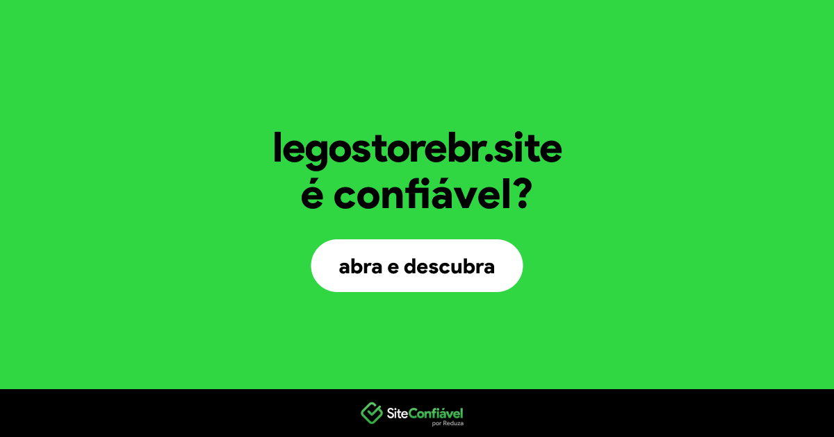 O site legostorebr.site é confiável?