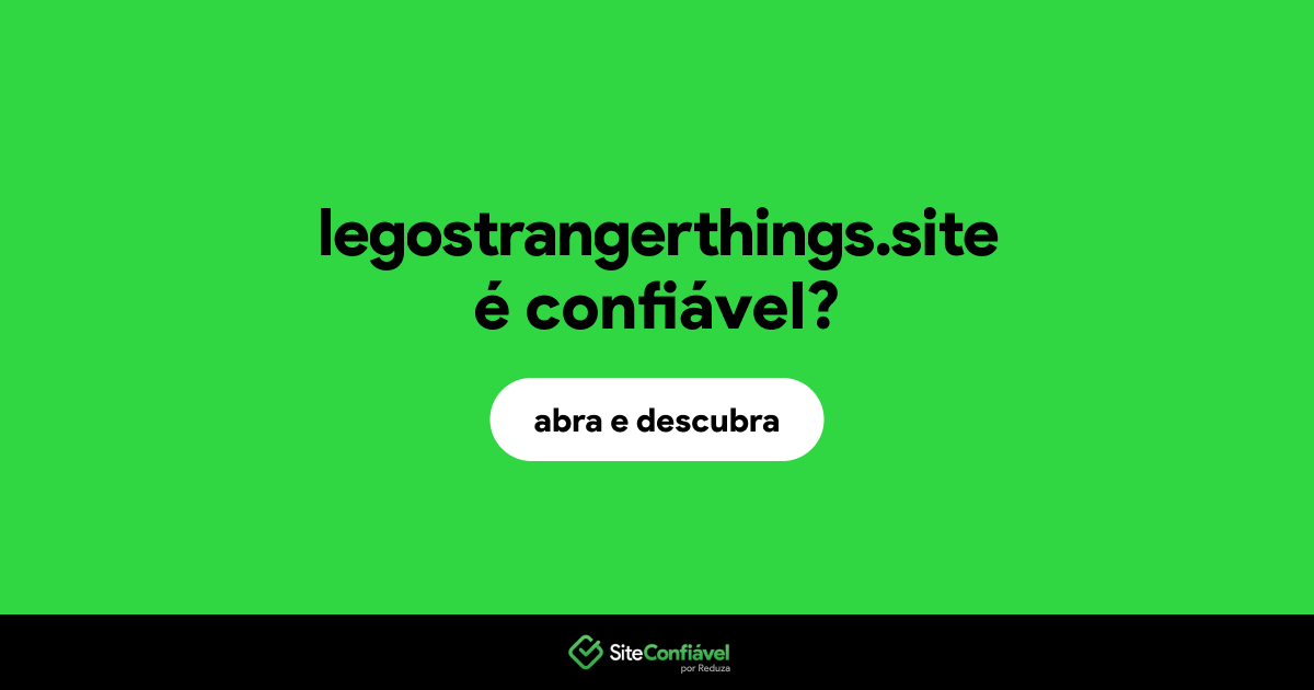 O site legostrangerthings.site é confiável?