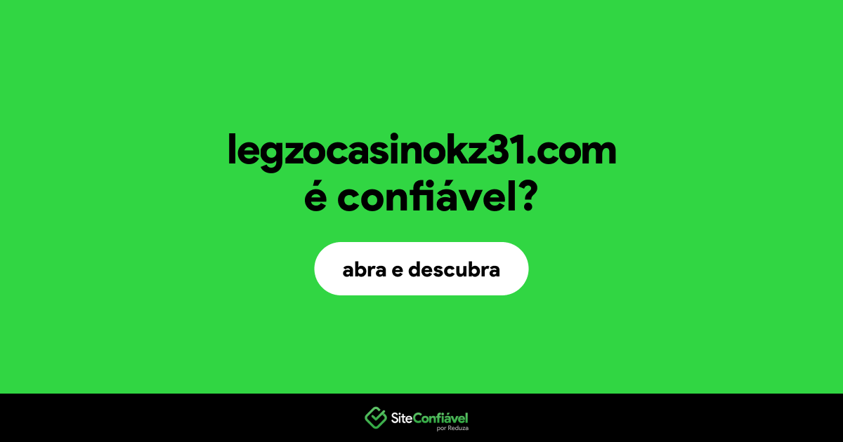 O site legzocasinokz31.com é confiável?