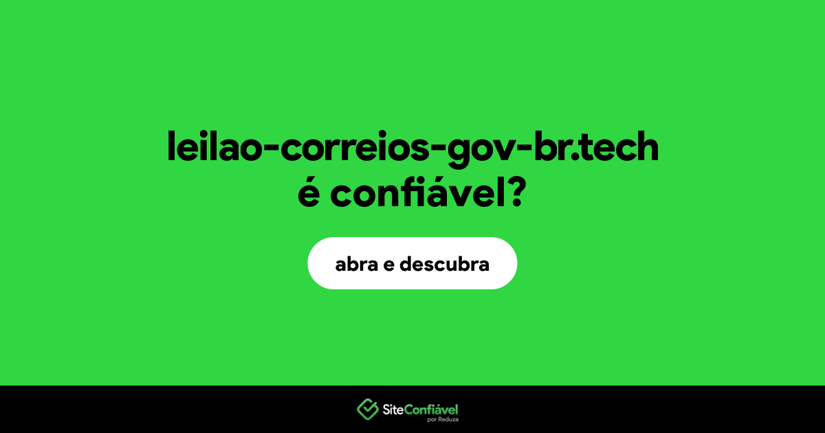 O site leilao-correios-gov-br.tech é confiável?