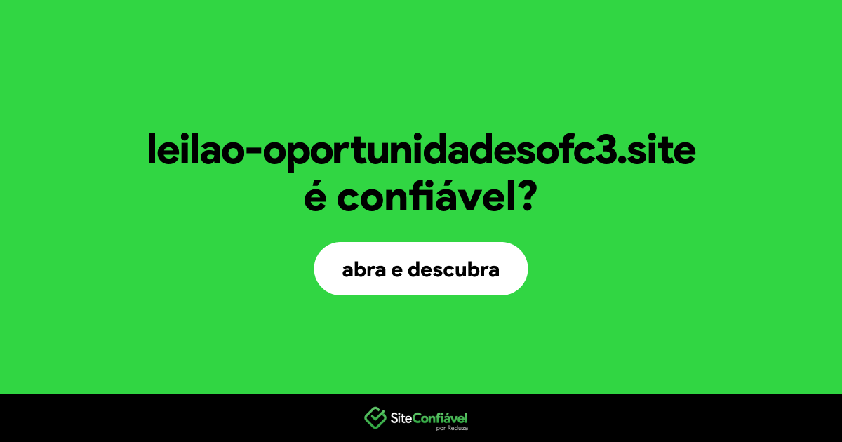 O site leilao-oportunidadesofc3.site é confiável?