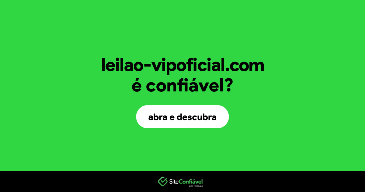 O site leilao-vipoficial.com é confiável?