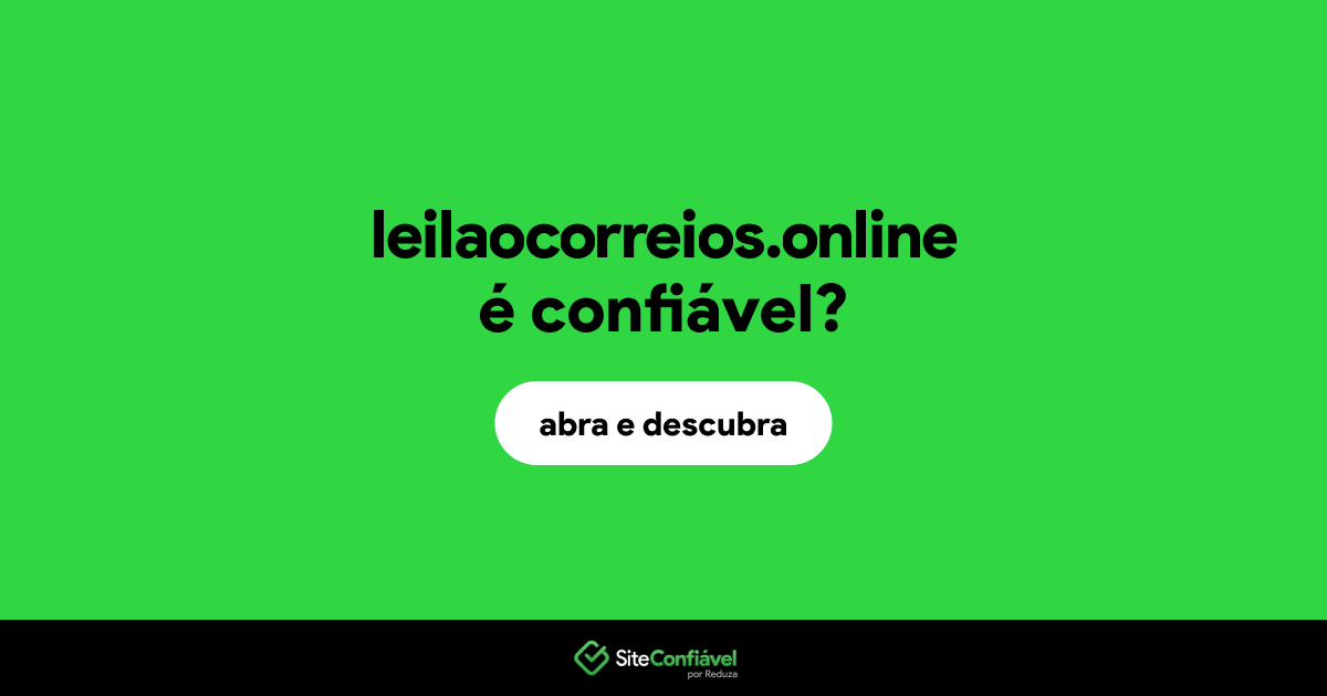 O site leilaocorreios.online é confiável?