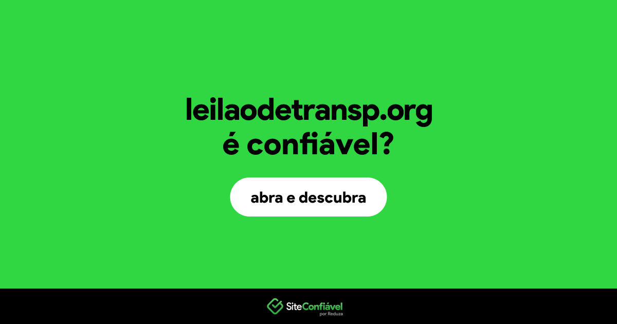 O site leilaodetransp.org é confiável?